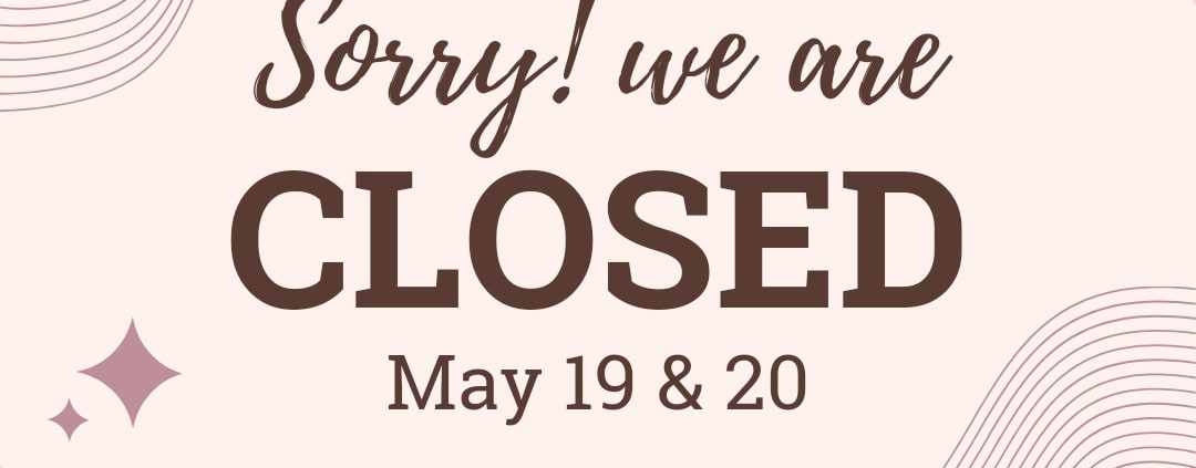 Instagram post, we are closed, May 19-20, 2023